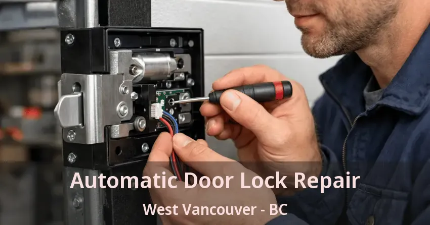 Automatic Door Lock Repair West Vancouver - BC