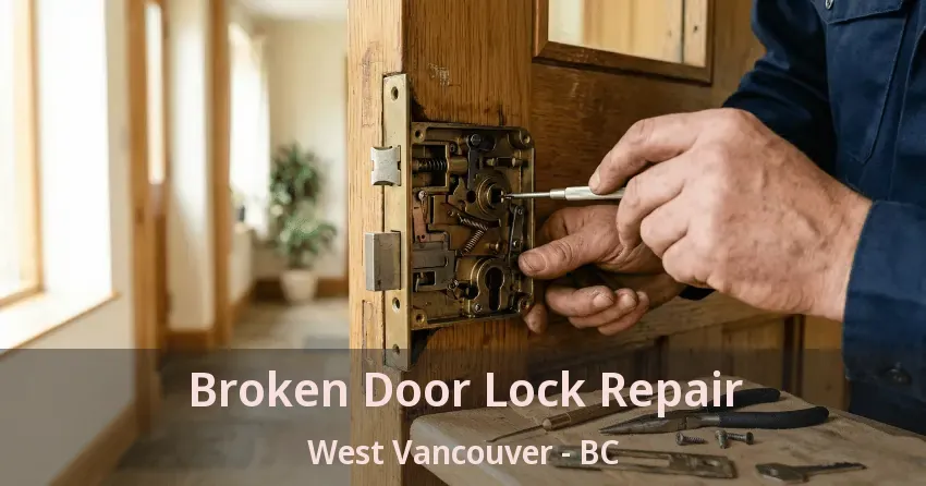 Broken Door Lock Repair West Vancouver - BC