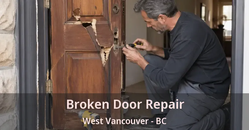 Broken Door Repair West Vancouver - BC