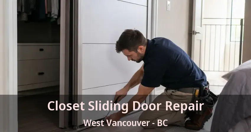 Closet Sliding Door Repair West Vancouver - BC