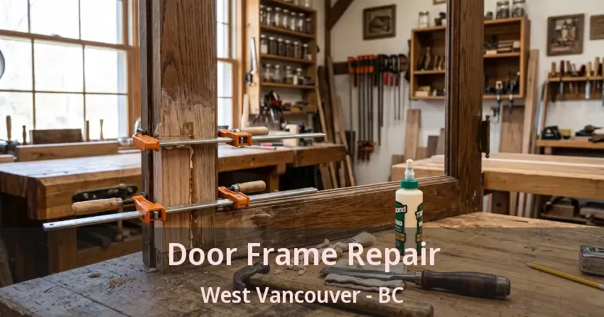 Door Frame Repair West Vancouver - BC