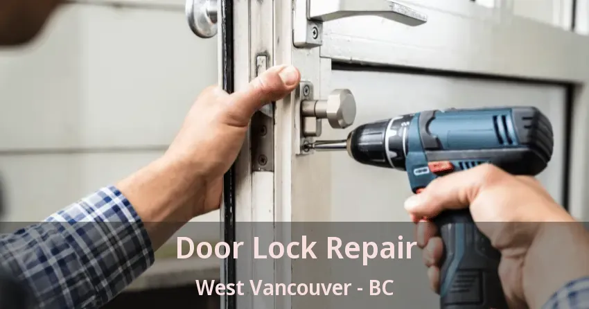 Door Lock Repair West Vancouver - BC