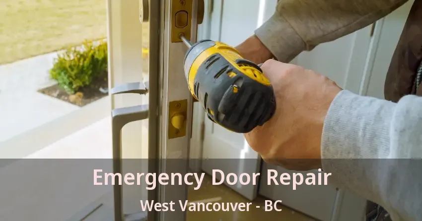 Emergency Door Repair West Vancouver - BC