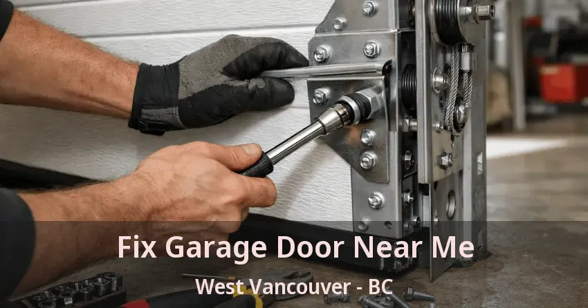 Fix Garage Door Near Me West Vancouver - BC