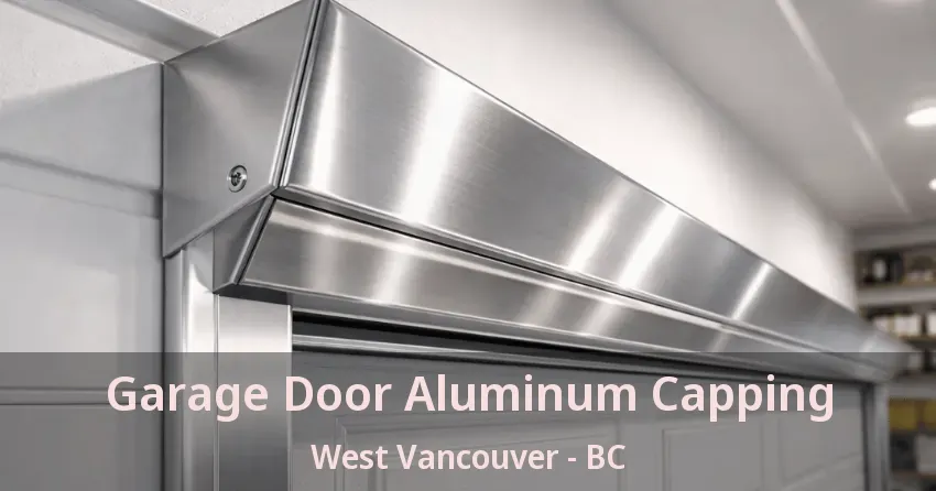 Garage Door Aluminum Capping West Vancouver - BC Garage Door Aluminum Capping West Vancouver - BC