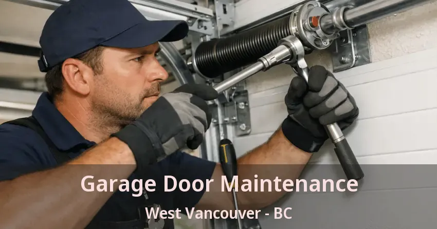 Garage Door Maintenance West Vancouver - BC Garage Door Maintenance West Vancouver - BC