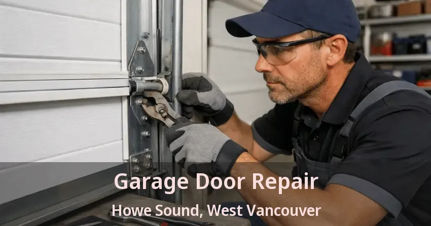 Garage Door Repair Howe Sound, West Vancouver - BC Garage Door Repair Howe Sound, West Vancouver - BC