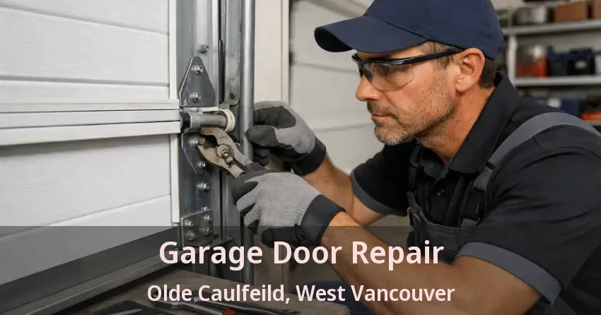 Garage Door Repair Olde Caulfeild, West Vancouver - BC