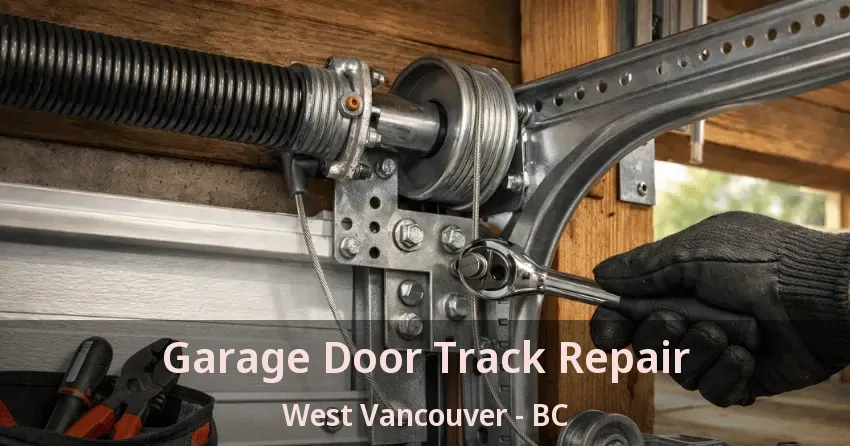 Garage Door Track Repair West Vancouver - BC