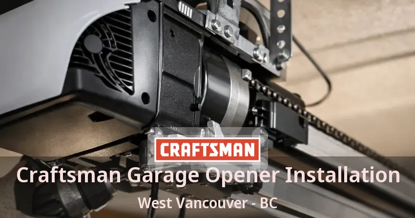 Craftsman Garage Opener Installation West Vancouver - BC