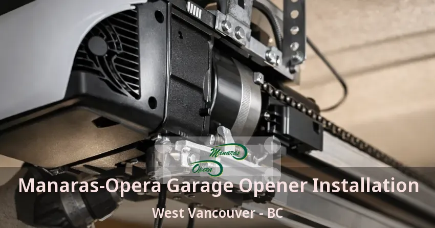 Manaras-Opera Garage Opener Installation West Vancouver - BC
