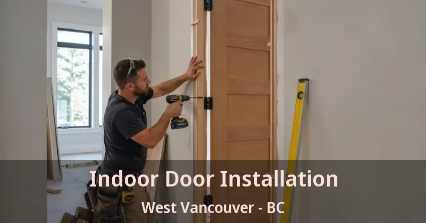 Indoor Door Installation West Vancouver - BC