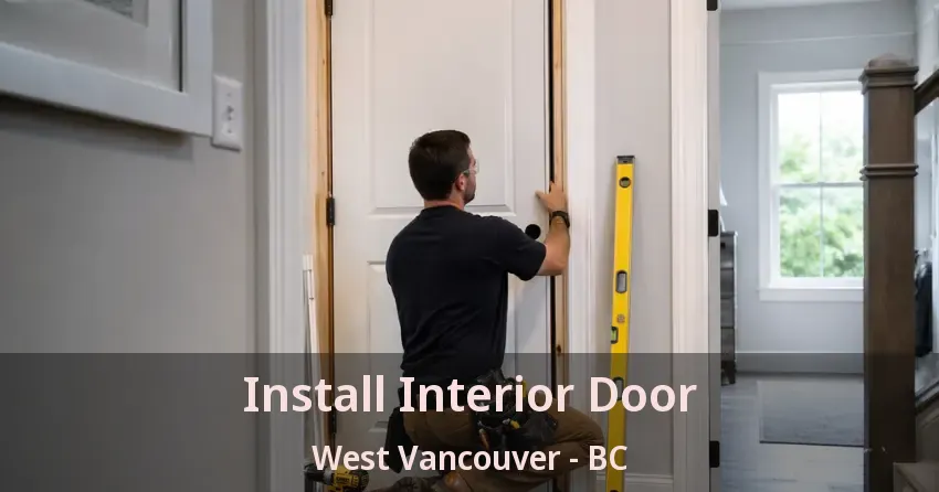 Install Interior Door West Vancouver - BC