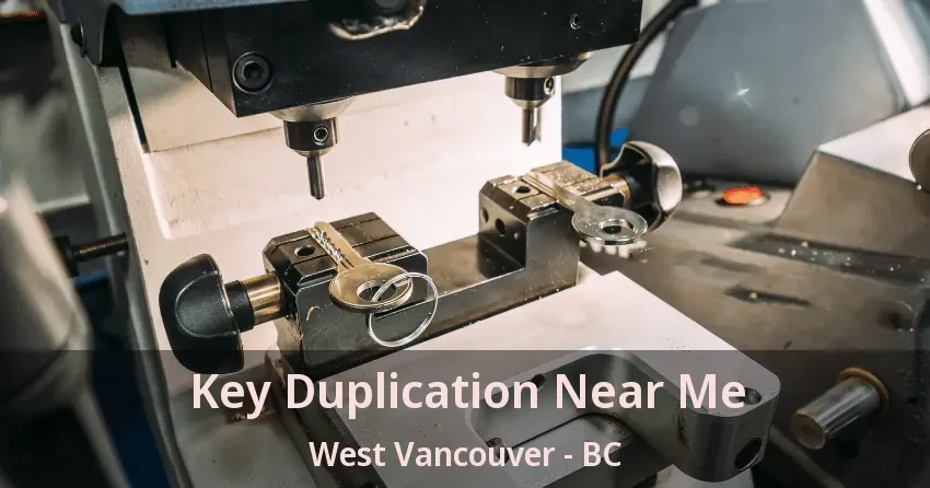Key Duplication Near Me West Vancouver - BC