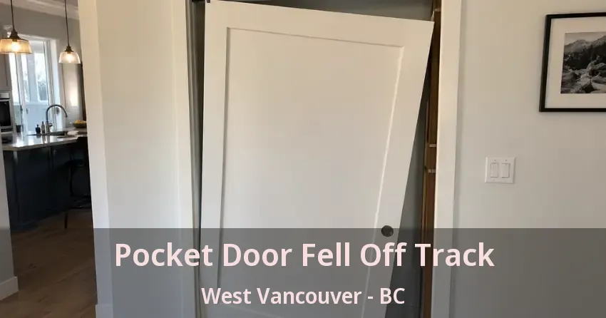 Pocket Door Fell Off Track West Vancouver - BC