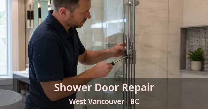 Shower Door Repair West Vancouver - BC Shower Door Repair West Vancouver - BC